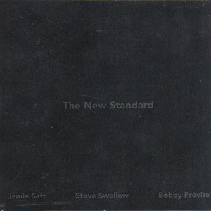 Jamie Saft, Steve Swallow, Bobby Previte - The New Standard