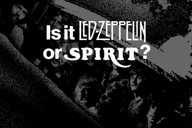 Is It Led Zeppelin or Spirit?