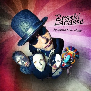 Braski Lacasse - So Afraid To Be Alone