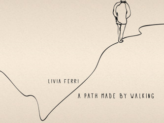 Livia Ferri - A path made by walking