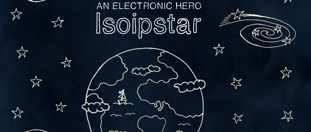 An Electronic Hero - Isoipstar
