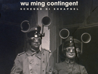 Wu Ming Contingent – Schegge di Shrapnel