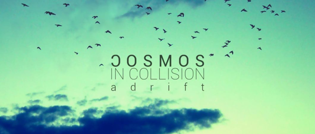 Cosmos In Collision - Adrift