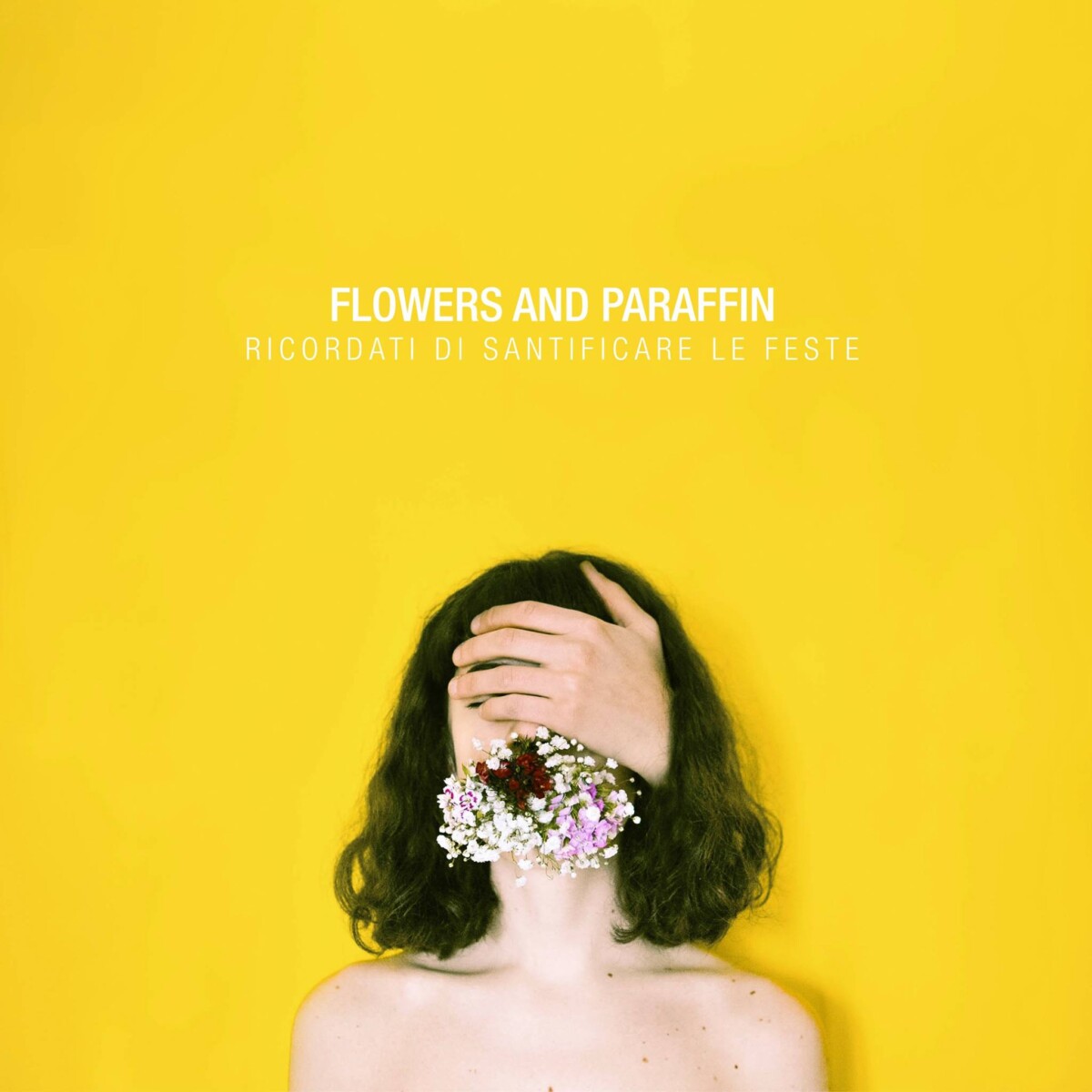 Flowers and Paraffin - Ricordati di Santificare le Feste Flowers and Paraffin - Ricordati di Santificare le Feste