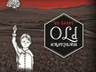 Old Scratchiness - No Shape