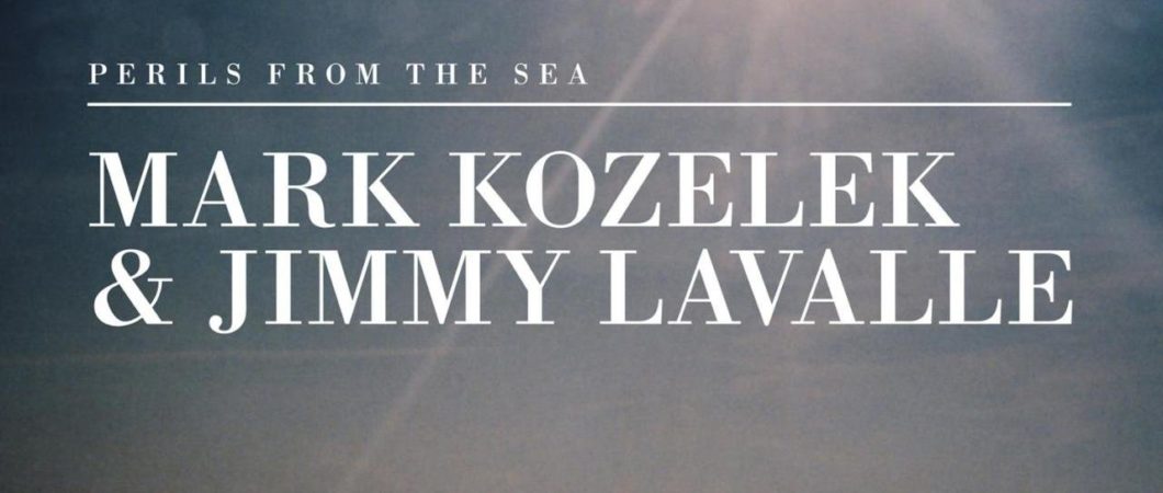 Mark Kozelek and Jimmy Lavalle - Perils from the Sea