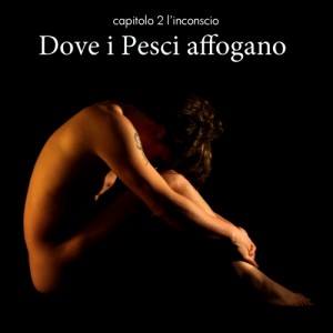 Dove i pesci affogano - L'inconscio