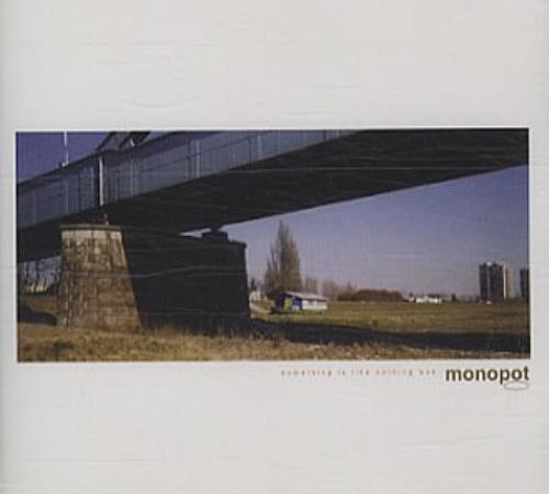 Monopot - Something Is Like Nothing Was